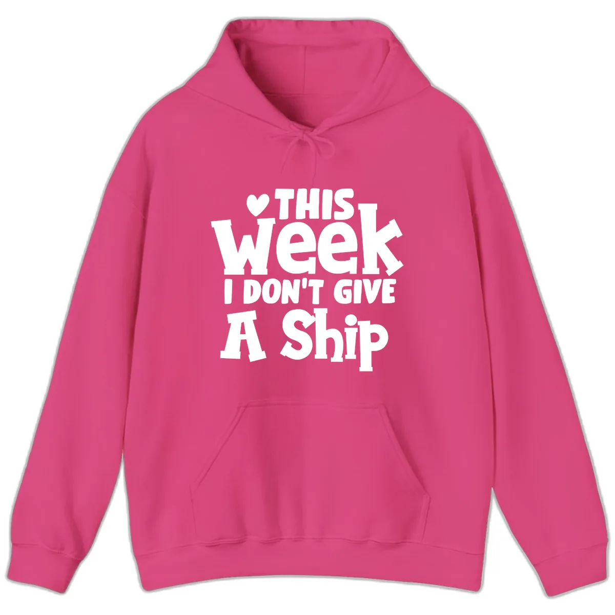 Love This Week I Don't Give A Ship Hoodie in Heliconia