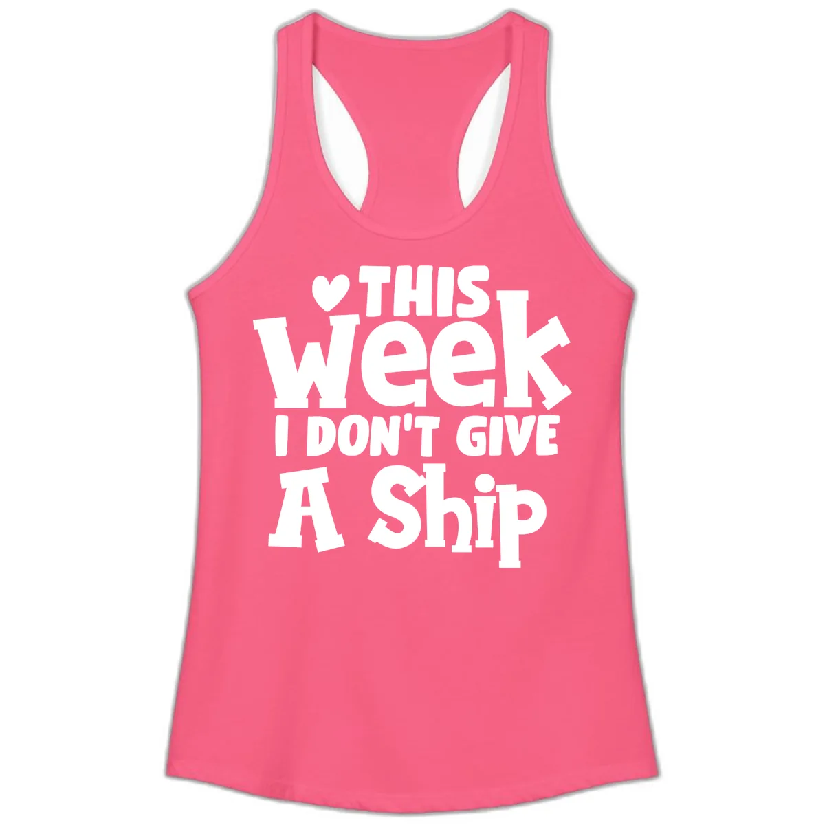 Love This Week I Don't Give A Ship Ladies Tank in Solid Hot Pink