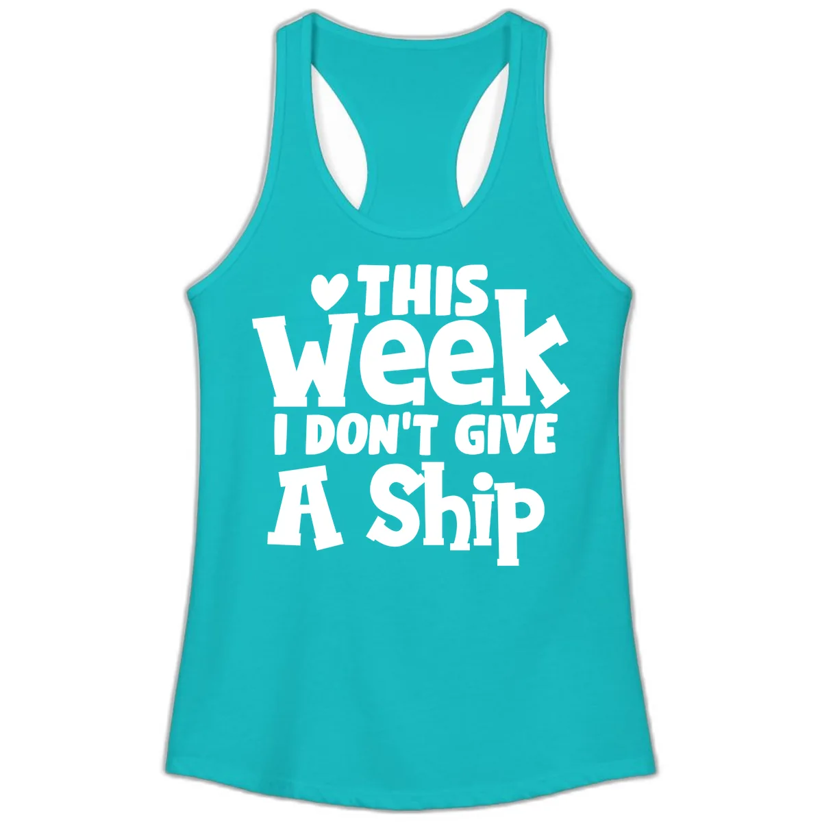 Love This Week I Don't Give A Ship Ladies Tank in Tahiti Blue