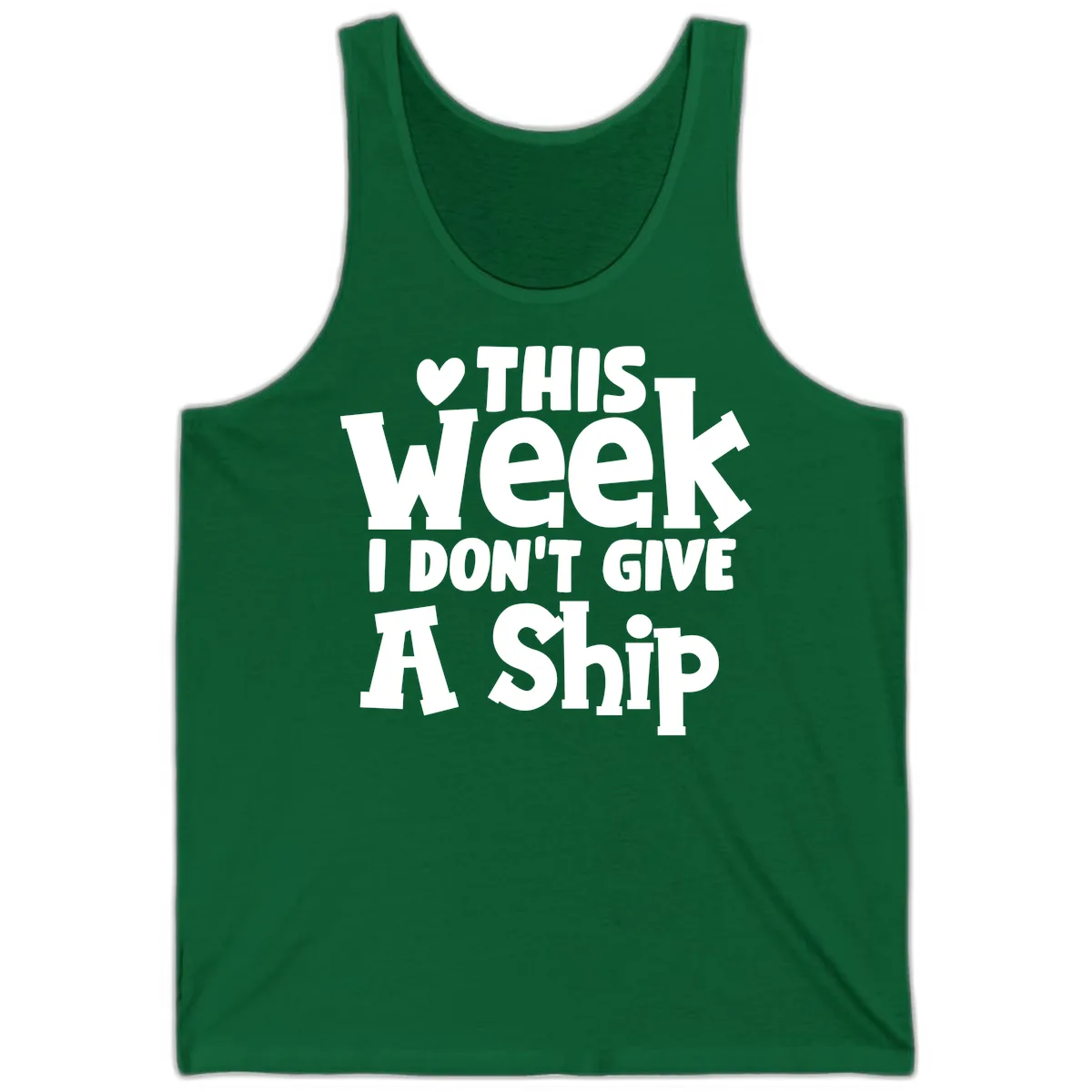 Love This Week I Don't Give A Ship Tank in Kelly