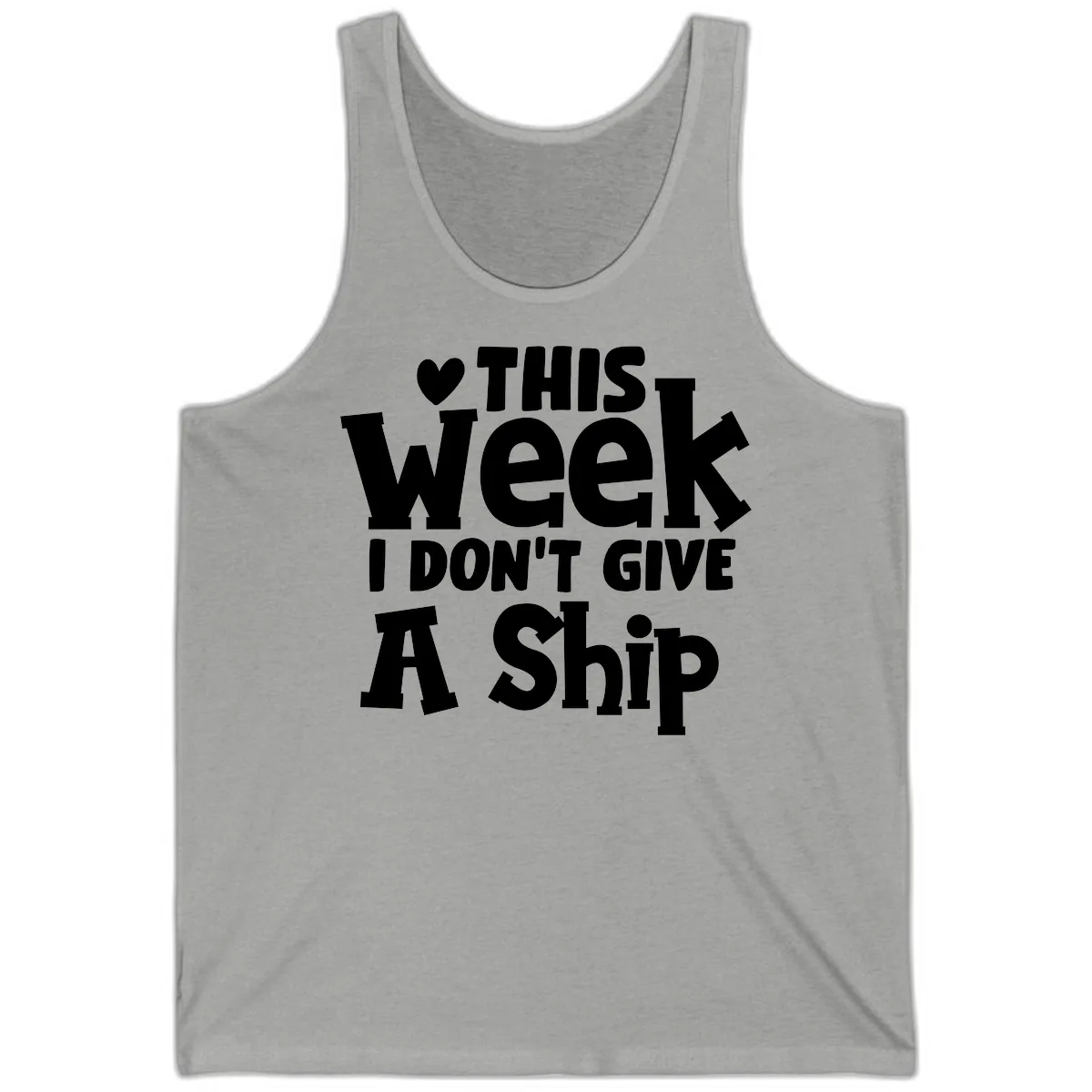 Love This Week I Don't Give A Ship Tank in Athletic Heather