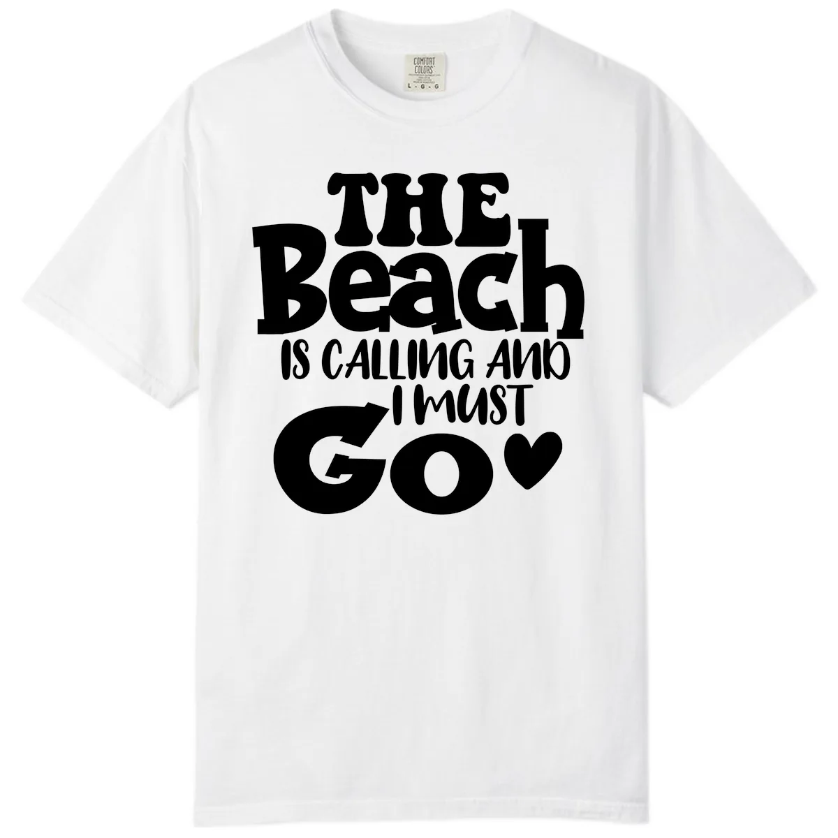 The Beach Is Calling And I Must Go Comfort Color in White