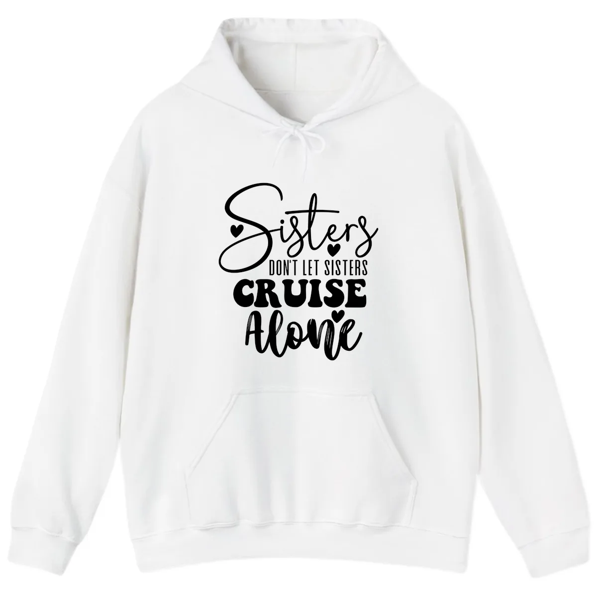 Sisters Don't Let Sisters Cruise Alone Hoodie in White