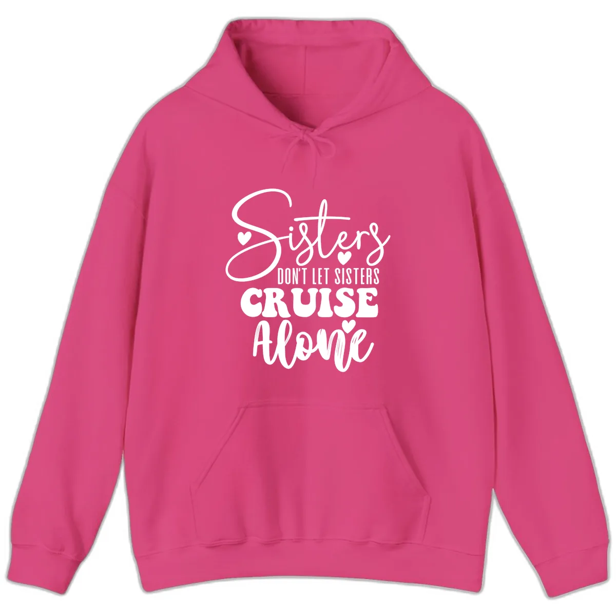 Sisters Don't Let Sisters Cruise Alone Hoodie in Heliconia