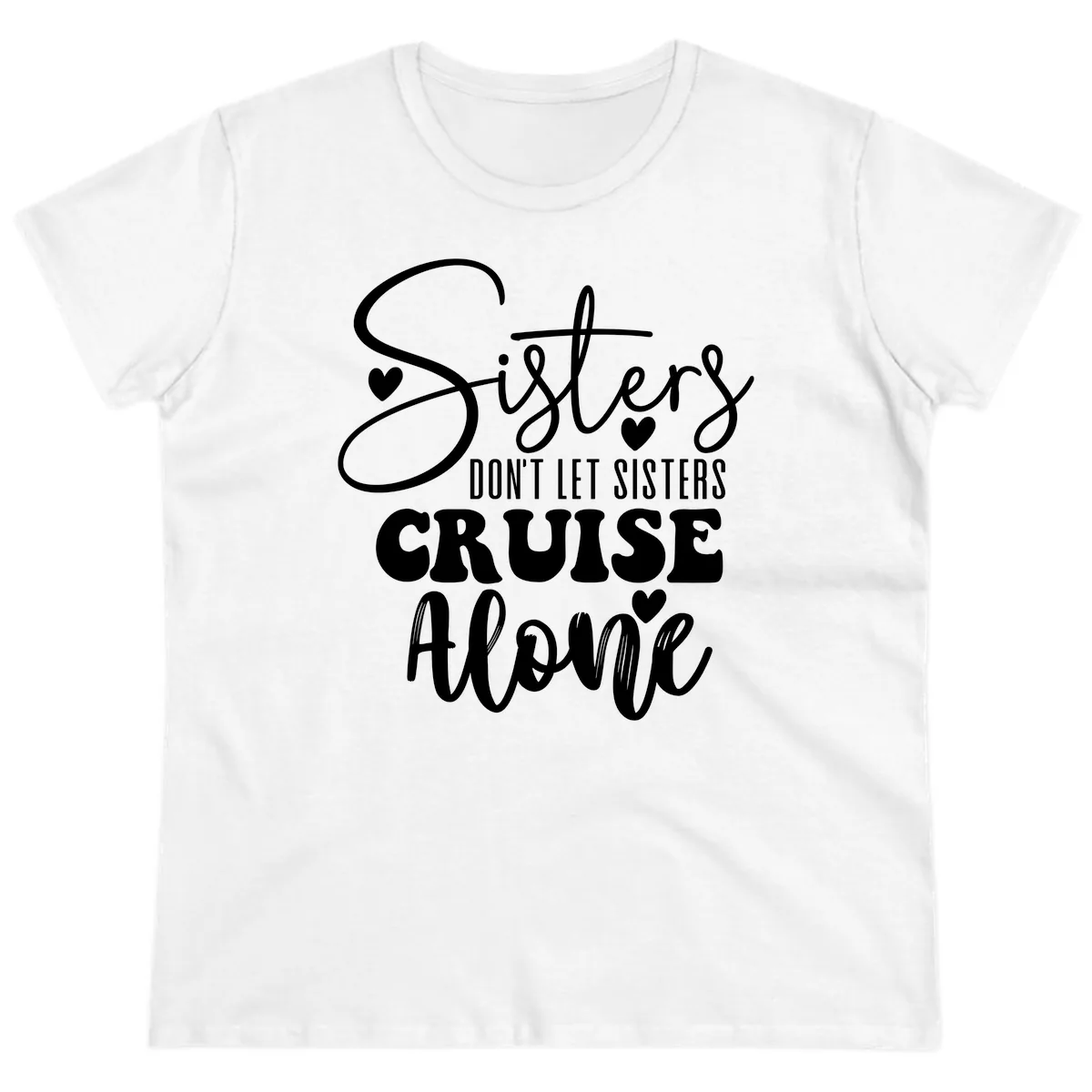 Sisters Don't Let Sisters Cruise Alone Ladies Tee in White