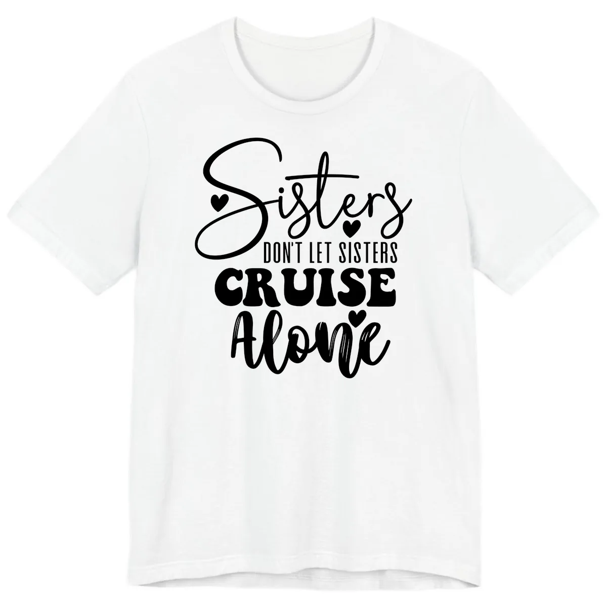 Sisters Don't Let Sisters Cruise Alone Premium T-Shirt in White