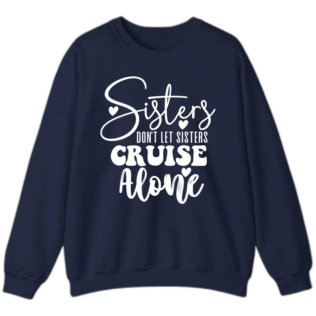 Sisters Don't Let Sisters Cruise Alone Sweatshirt in Navy