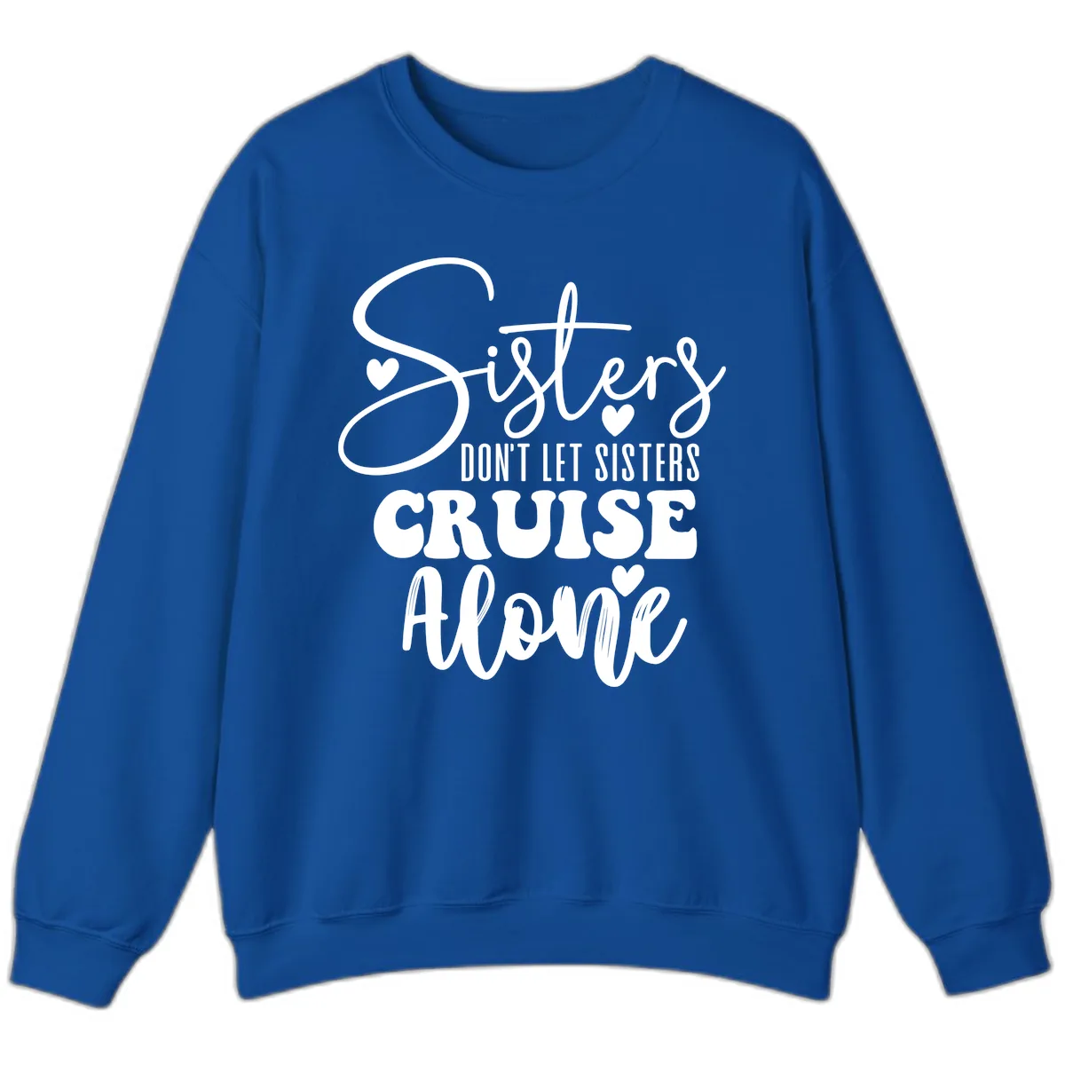 Sisters Don't Let Sisters Cruise Alone Sweatshirt in Royal