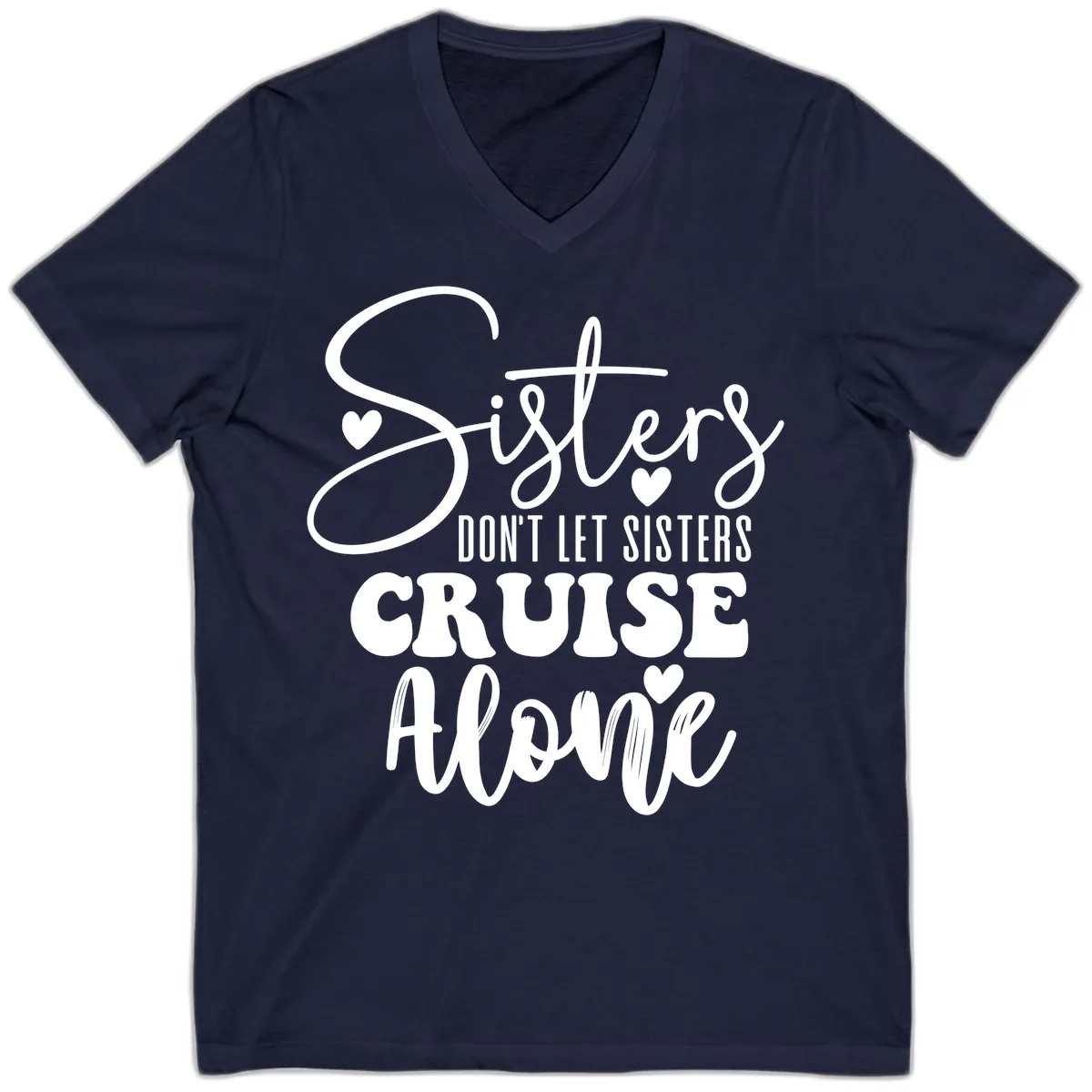 Sisters Don't Let Sisters Cruise Alone V-Neck in Navy