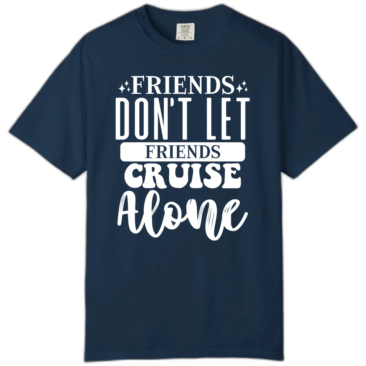 Friends Don't Let Friends Cruise Alone Comfort Color in True Navy