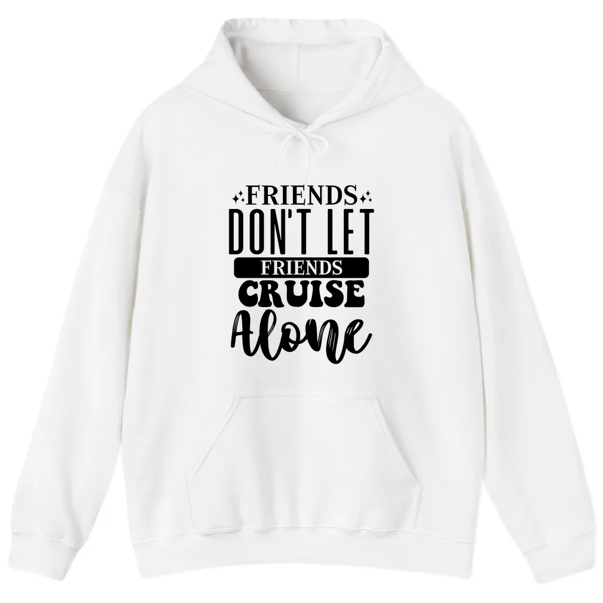 Friends Don't Let Friends Cruise Alone Hoodie in White