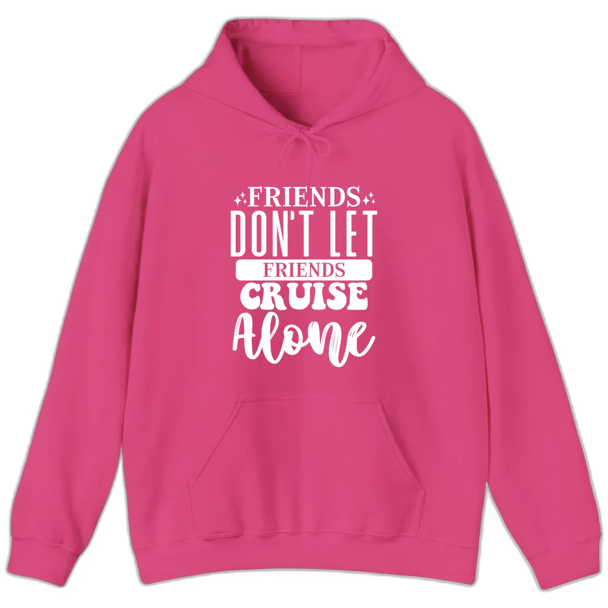 Friends Don't Let Friends Cruise Alone Hoodie in Heliconia