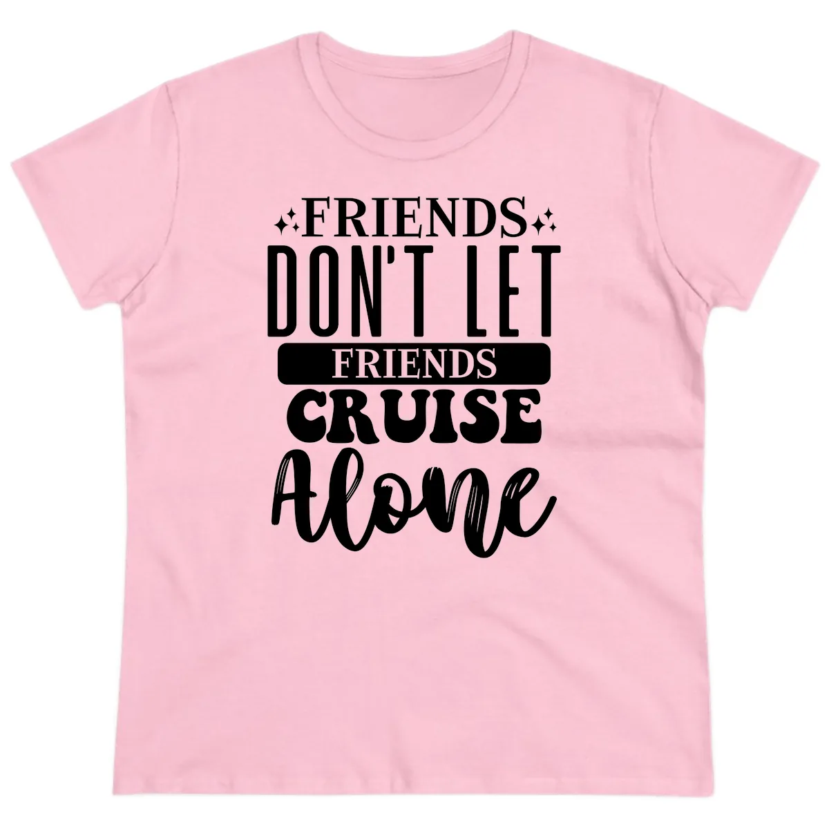 Friends Don't Let Friends Cruise Alone Ladies Tee in Light Pink