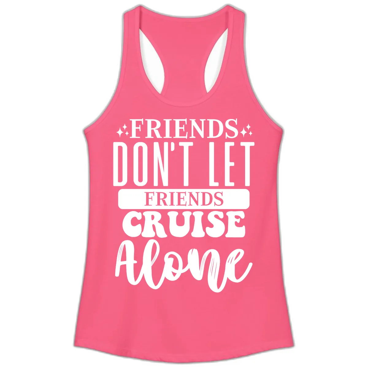 Friends Don't Let Friends Cruise Alone Ladies Tank in Solid Hot Pink
