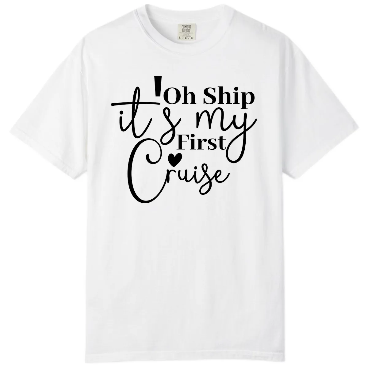 Oh Ship It's My First Cruise Comfort Color in White