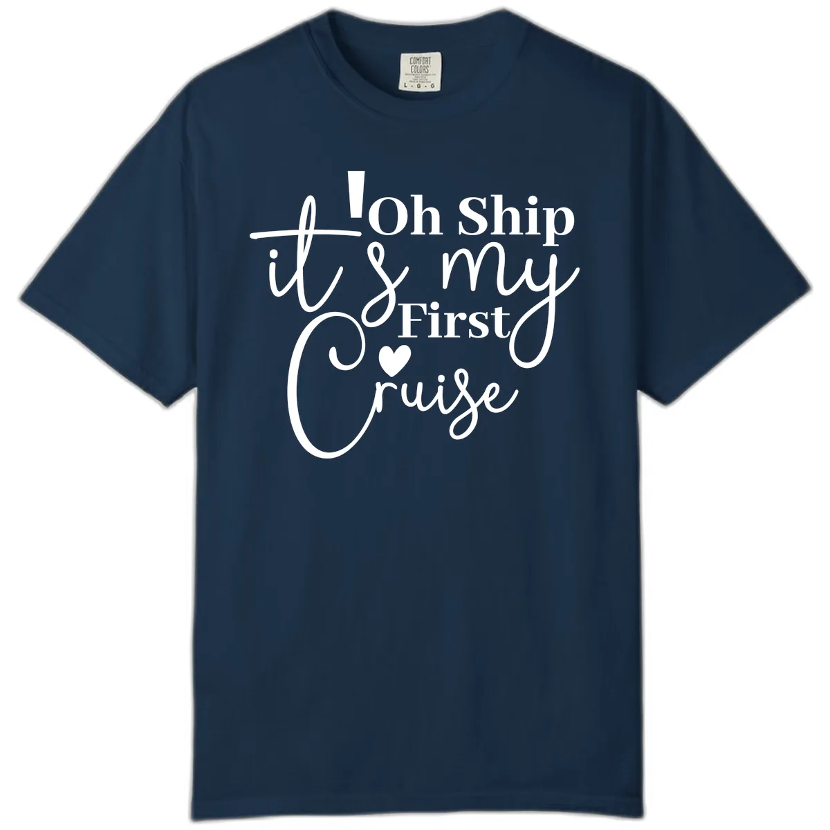 Oh Ship It's My First Cruise Comfort Color in True Navy
