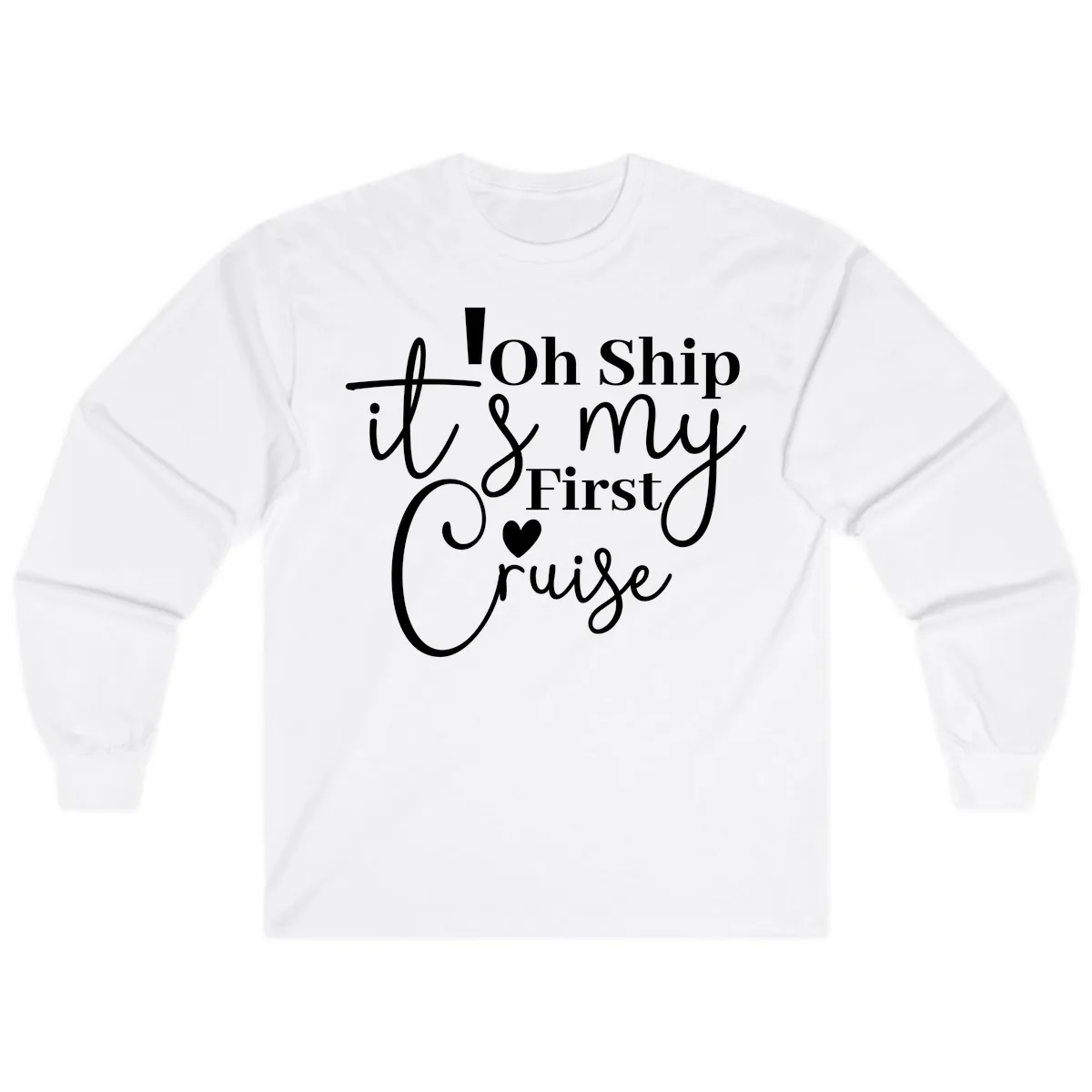 Oh Ship It's My First Cruise Long Sleeve in White