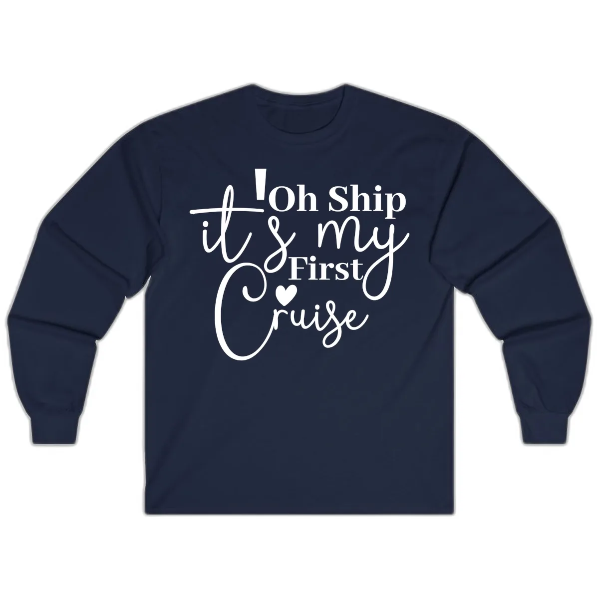 Oh Ship It's My First Cruise Long Sleeve in Navy