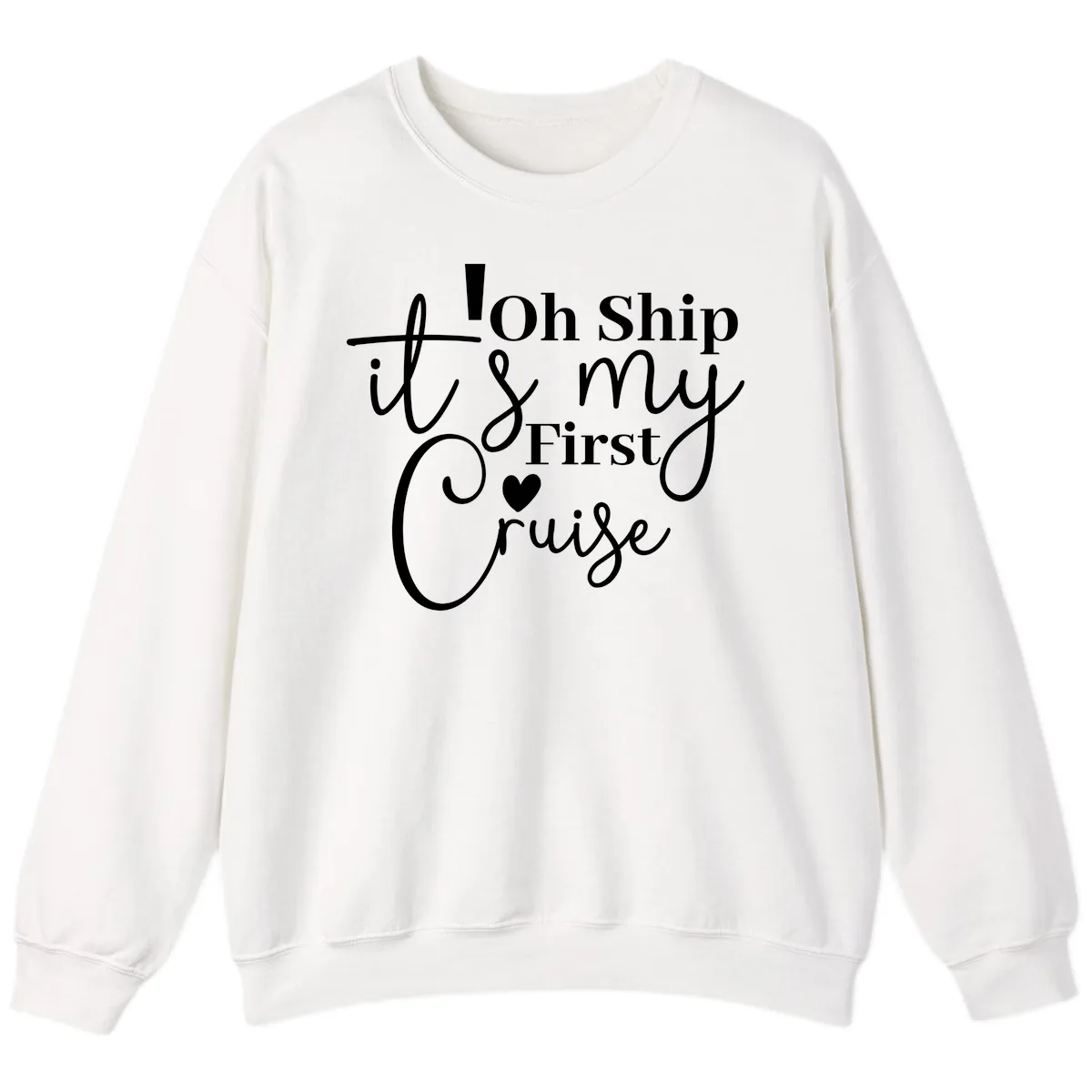 Oh Ship It's My First Cruise Sweatshirt in White