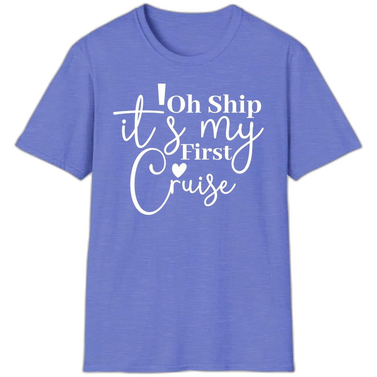 Oh Ship It's My First Cruise T-Shirt in Heather Royal