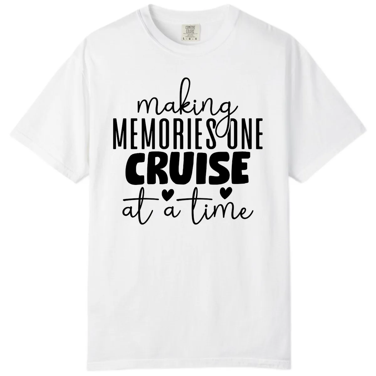 Making Memories One Cruise At A Time Comfort Color in White