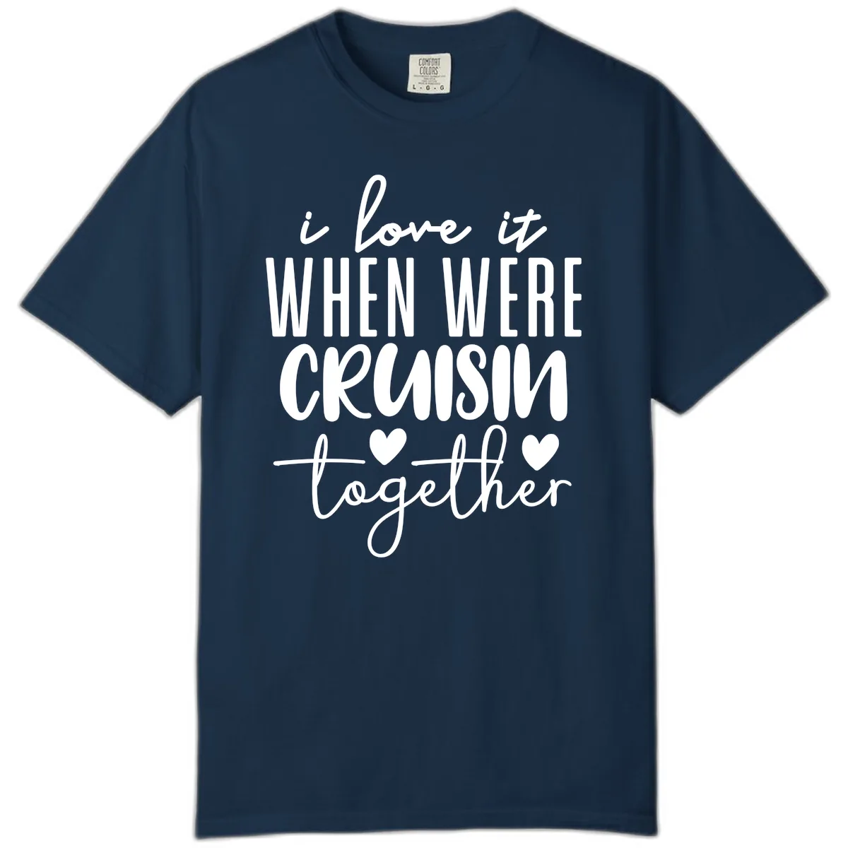 I Love It When We're Cruisin Together Comfort Color in True Navy