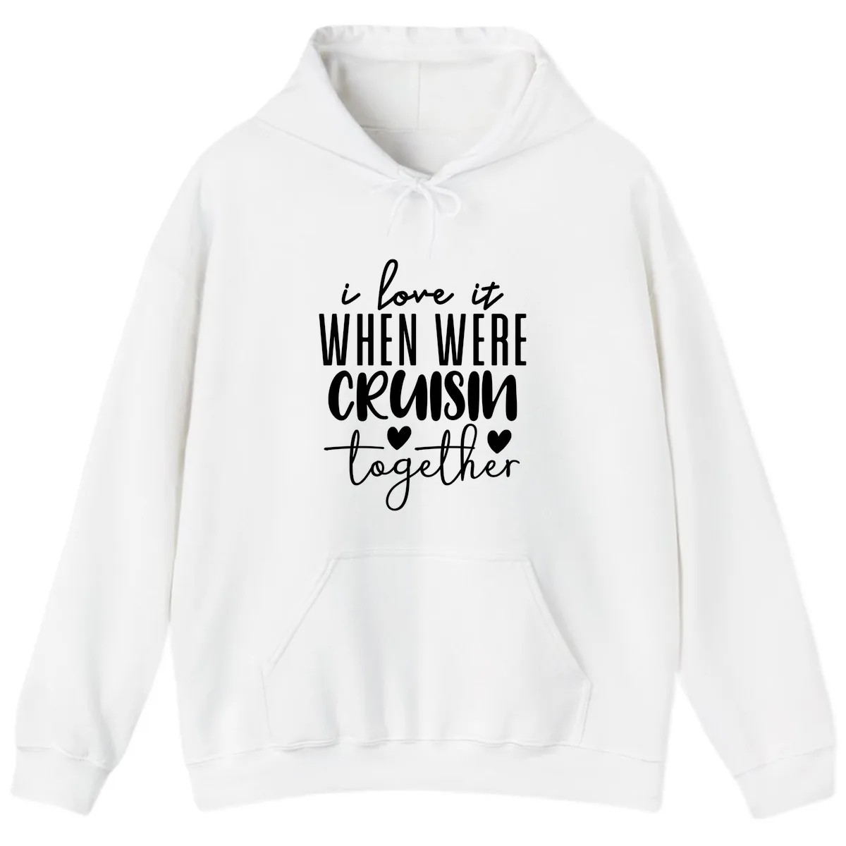 I Love It When We're Cruisin Together Hoodie in White