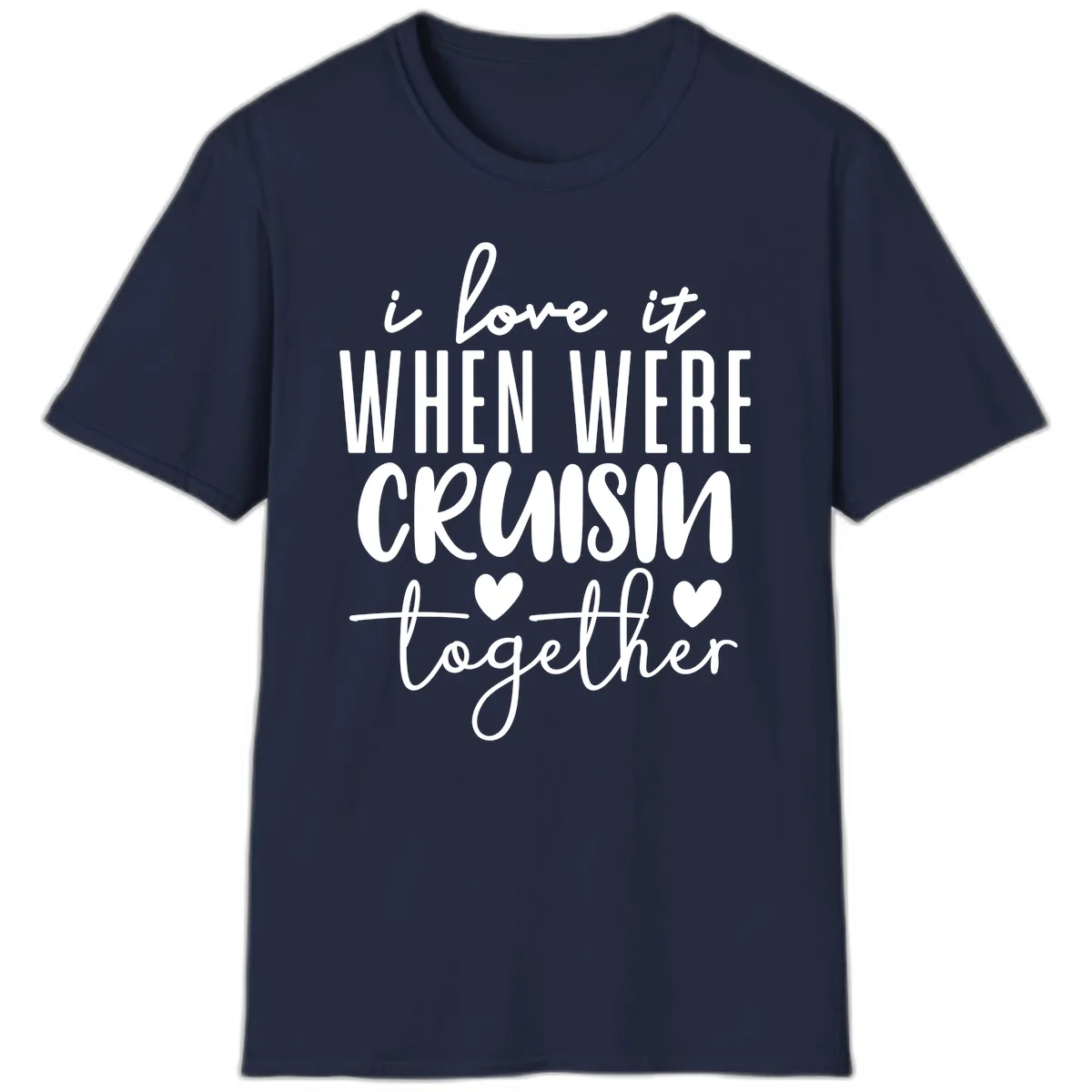 I Love It When We're Cruisin Together T-Shirt in Navy