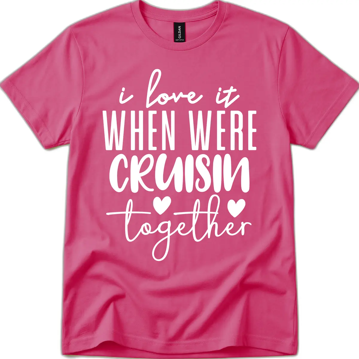 I Love It When We're Cruisin Together T-Shirt in Heliconia