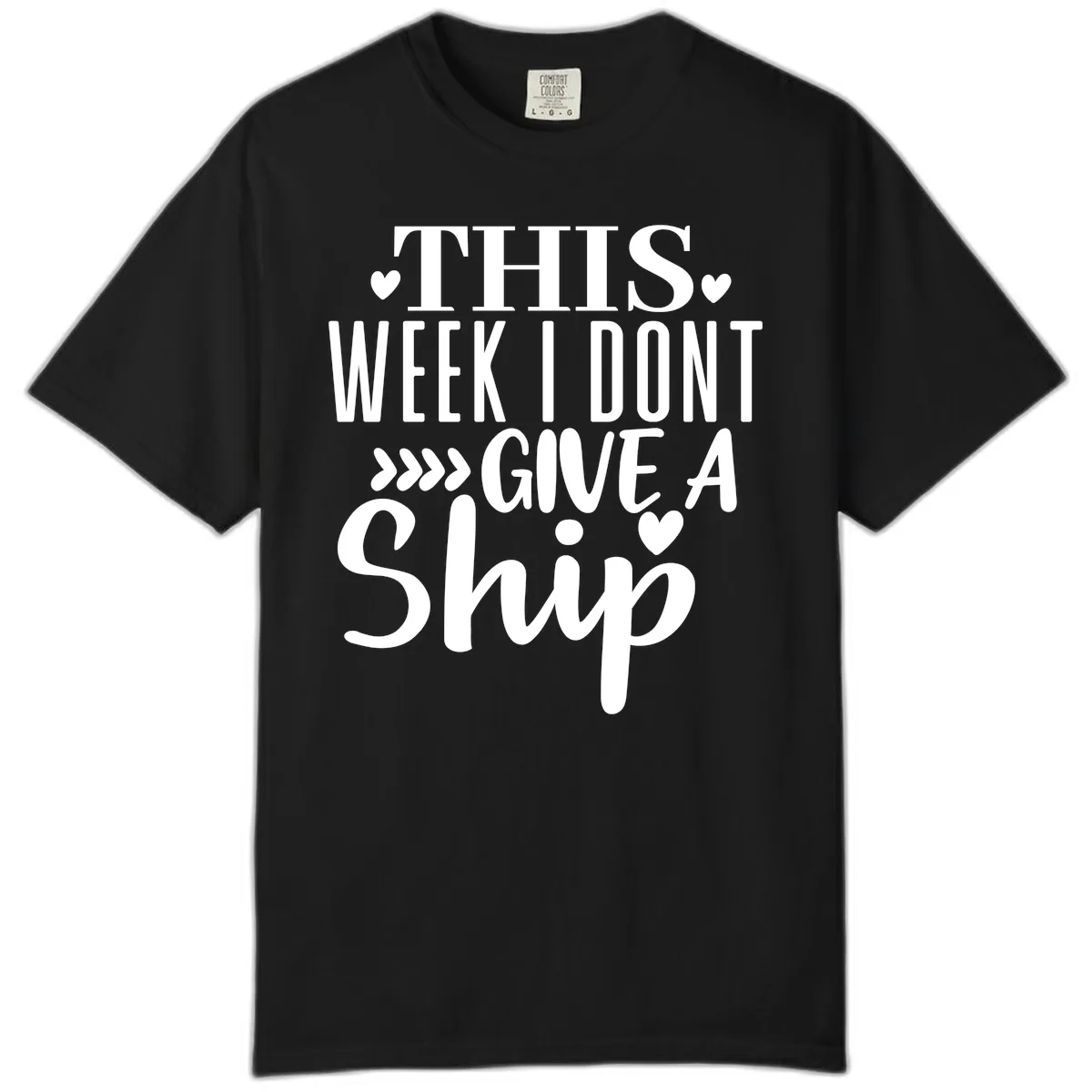 This Week I Don't Give A Ship Comfort Color in Black