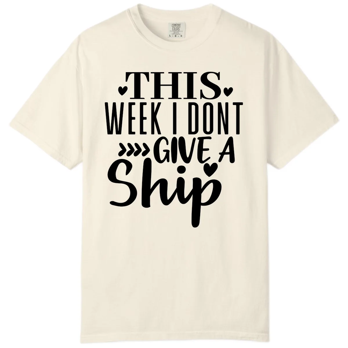 This Week I Don't Give A Ship Comfort Color in Ivory