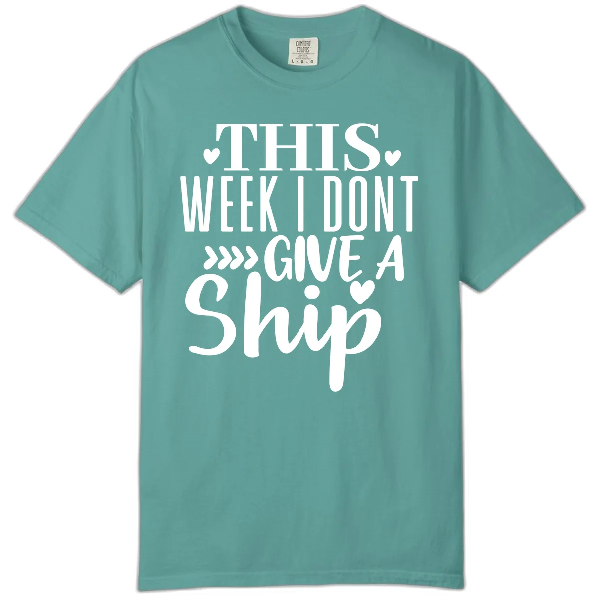 This Week I Don't Give A Ship Comfort Color in Seafoam