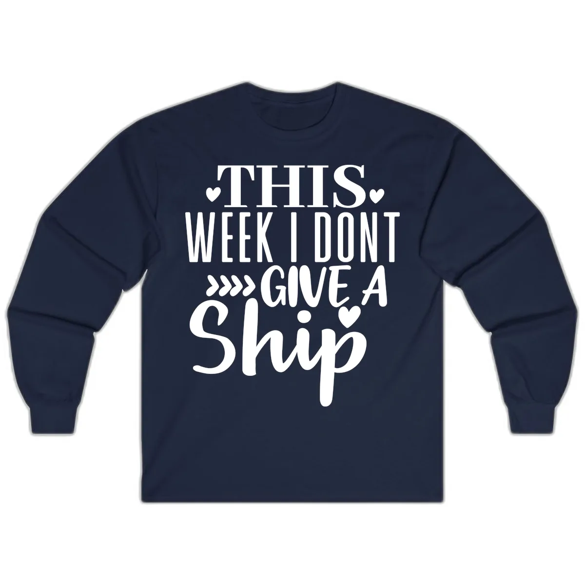 This Week I Don't Give A Ship Long Sleeve in Navy