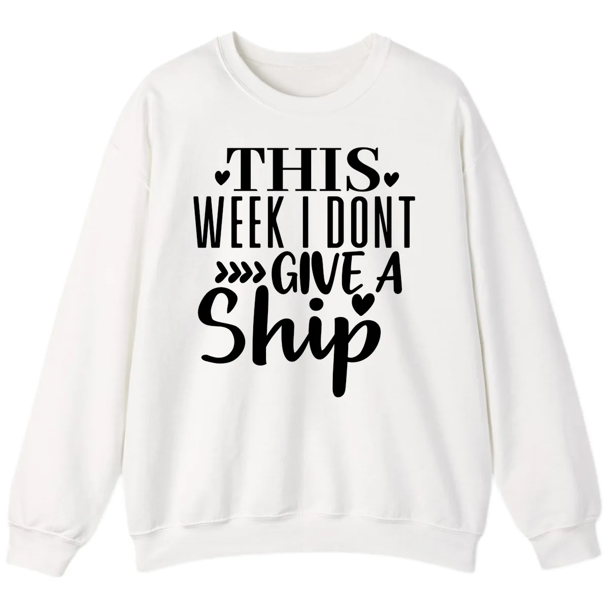 This Week I Don't Give A Ship Sweatshirt in White