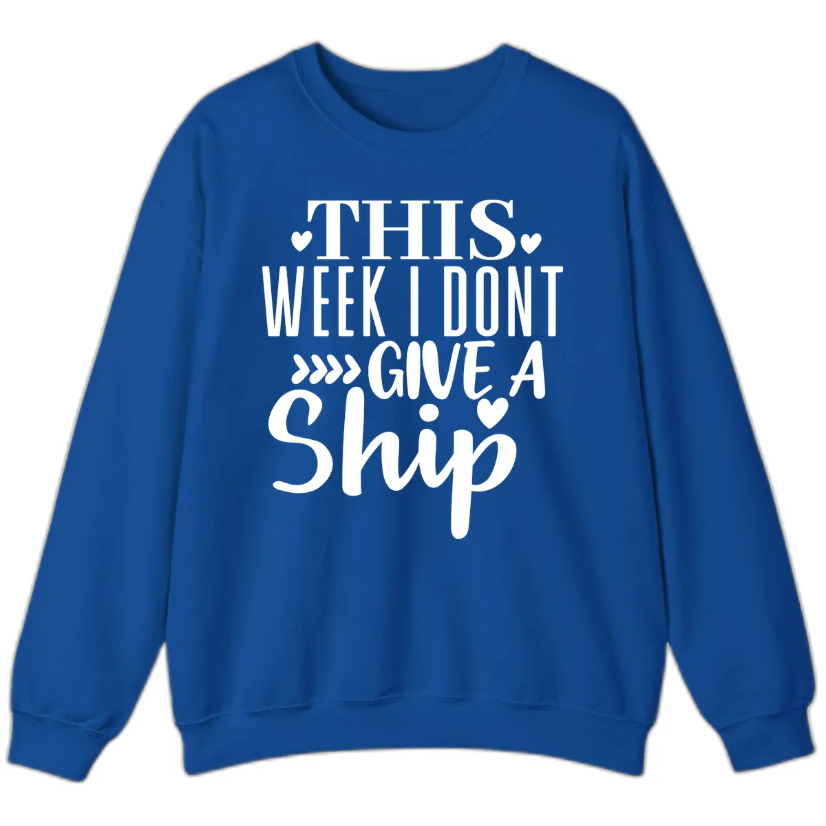 This Week I Don't Give A Ship Sweatshirt in Royal