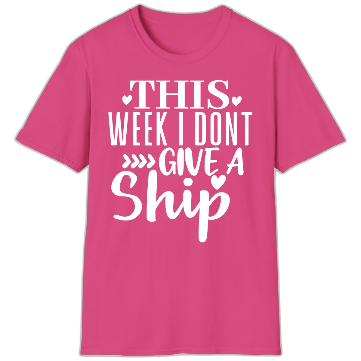 This Week I Don't Give A Ship T-Shirt in Heliconia