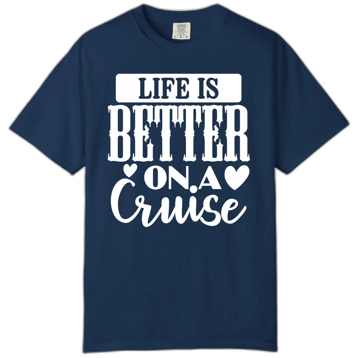 Life Is Better On A Cruise Comfort Color in Navy