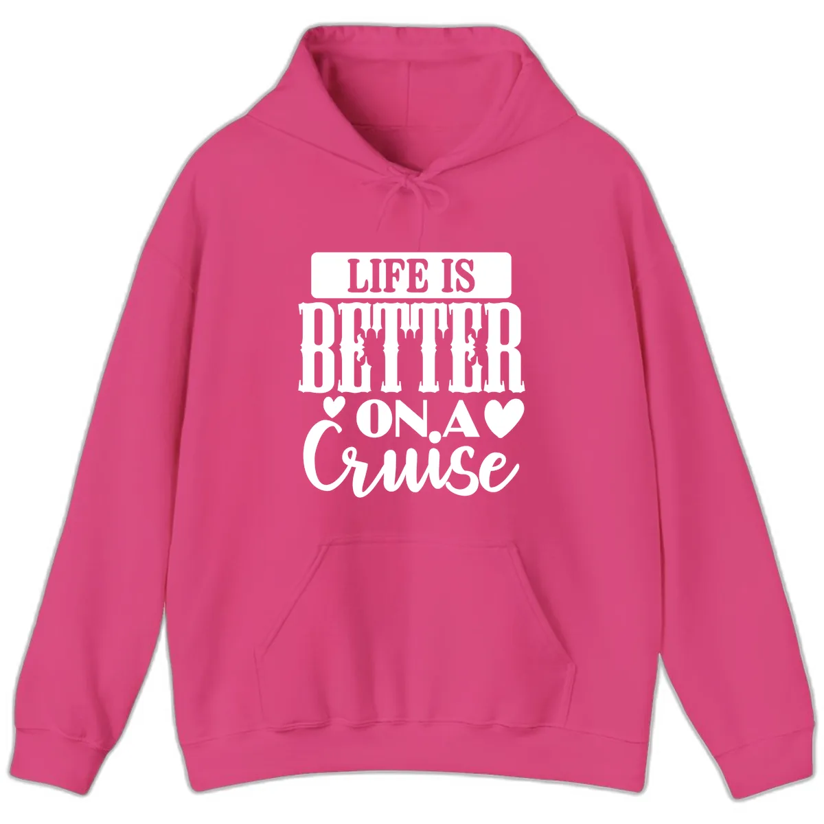 Life Is Better On A Cruise Hoodie in Heliconia