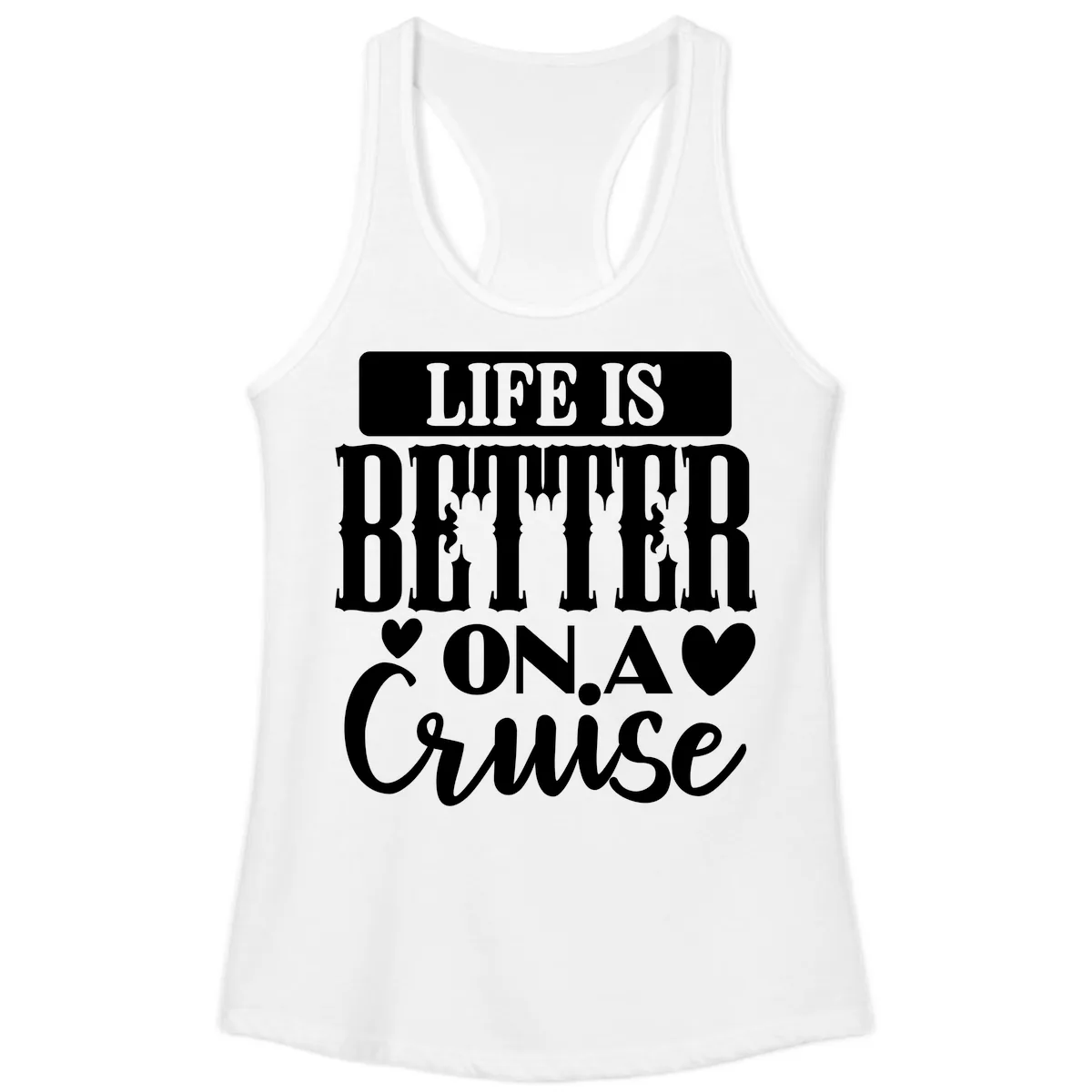 Life Is Better On A Cruise Ladies Tank in White