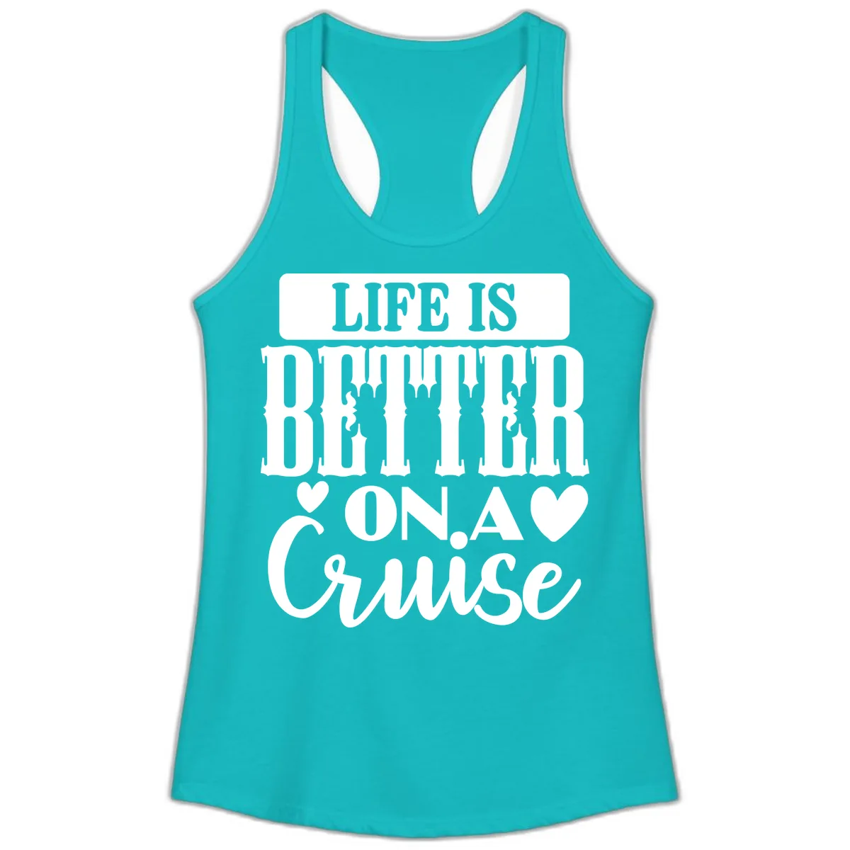 Life Is Better On A Cruise Ladies Tank in Tahiti Blue