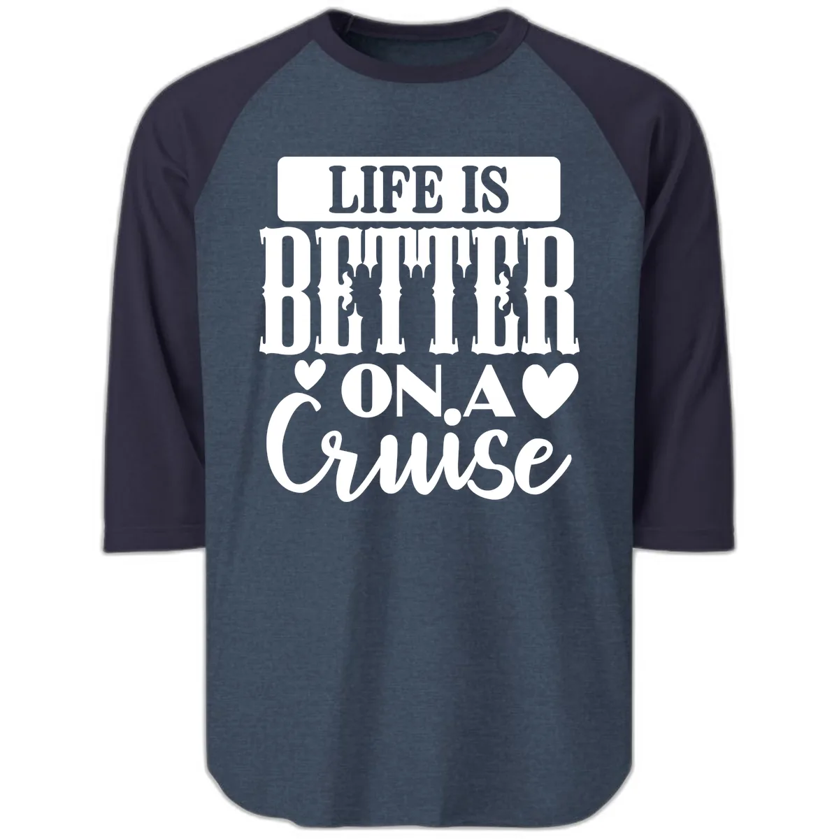 Life Is Better On A Cruise Raglan 3/4 in Heather Denim Navy