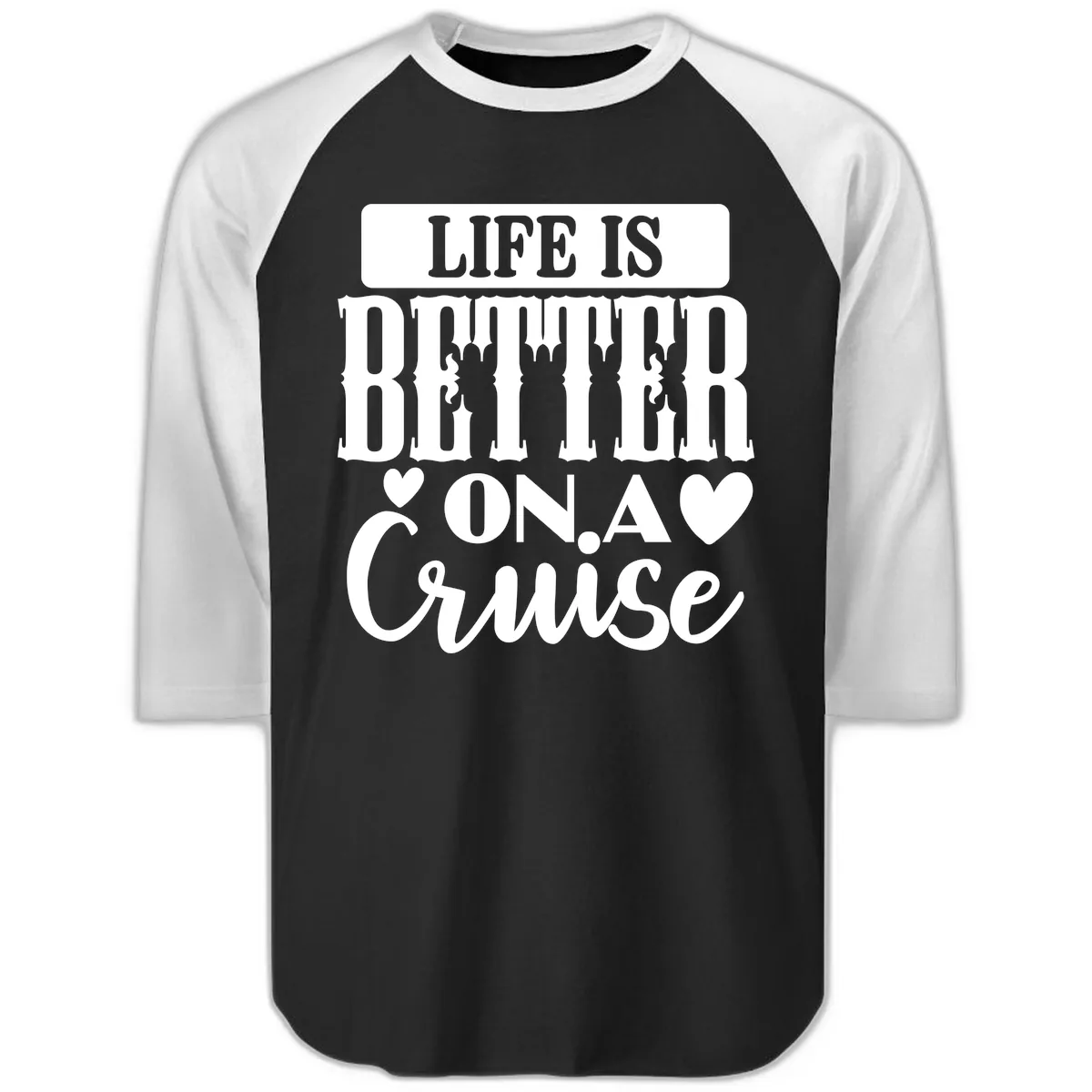 Life Is Better On A Cruise Raglan 3/4 in Black White