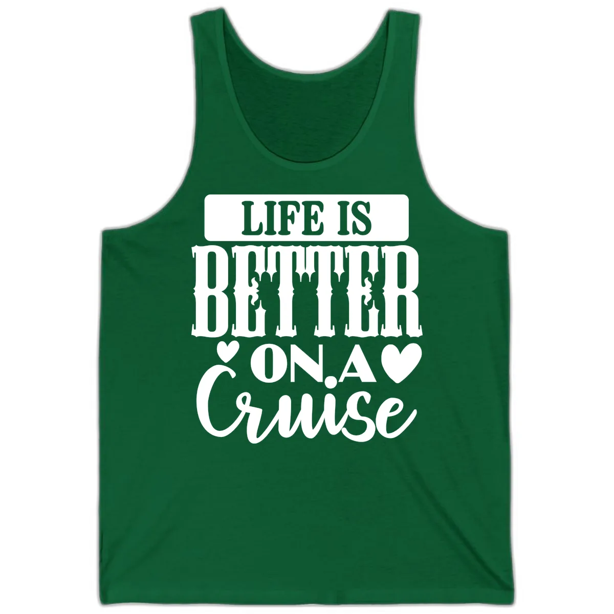 Life Is Better On A Cruise Tank in Kelly