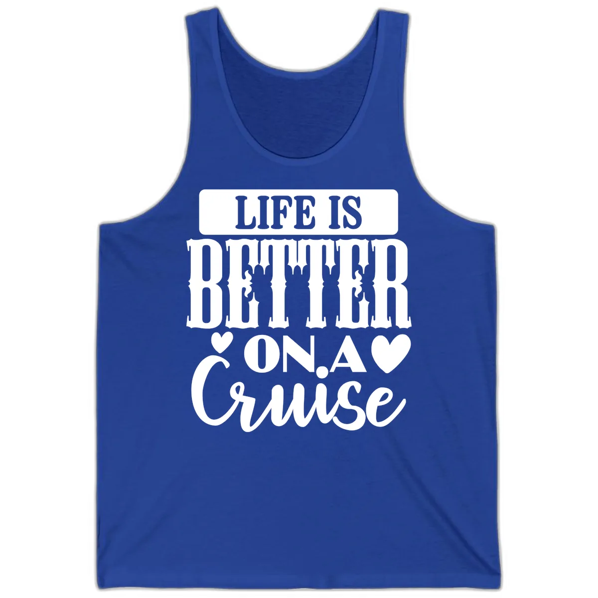 Life Is Better On A Cruise Tank in True Royal