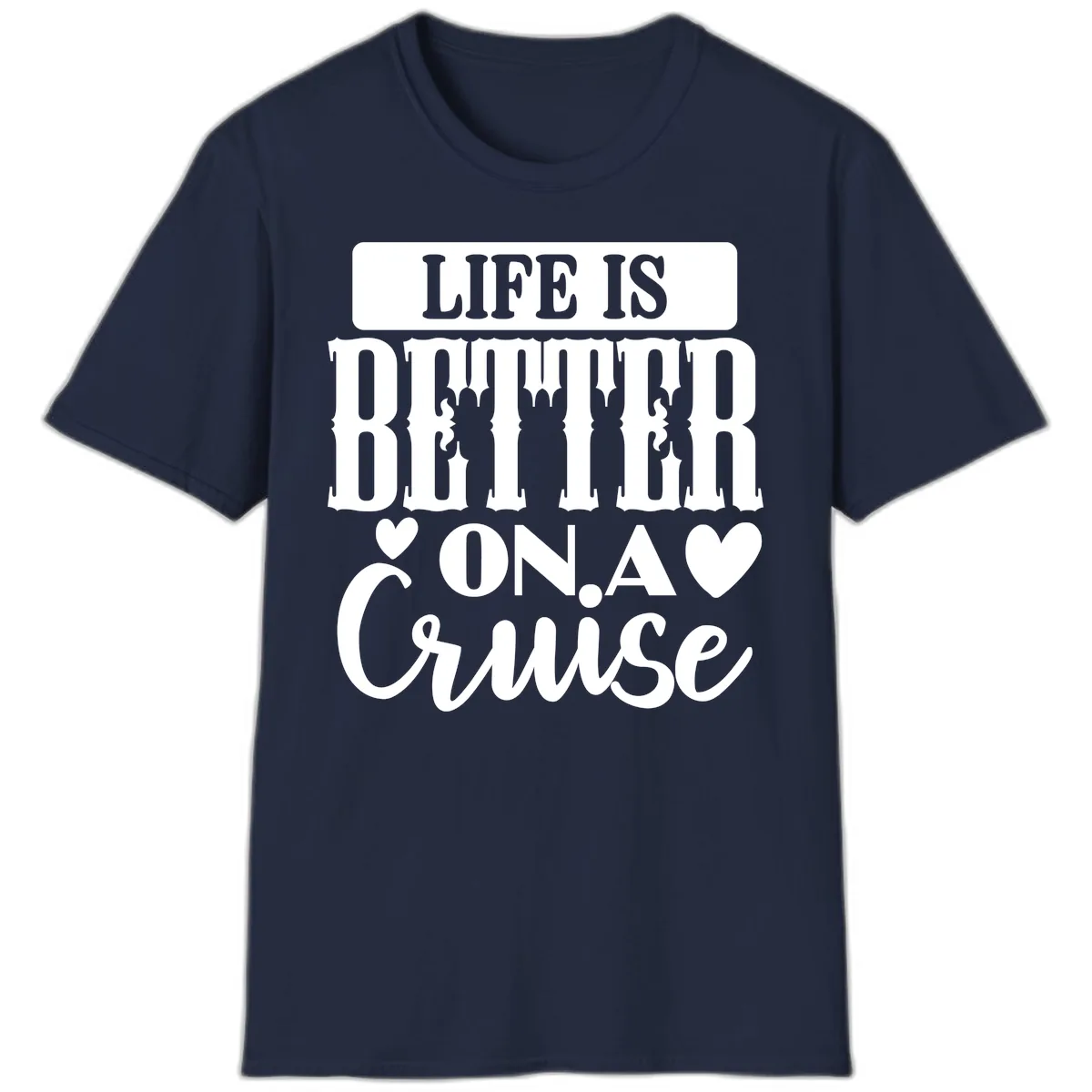 Life Is Better On A Cruise T-Shirt in Navy