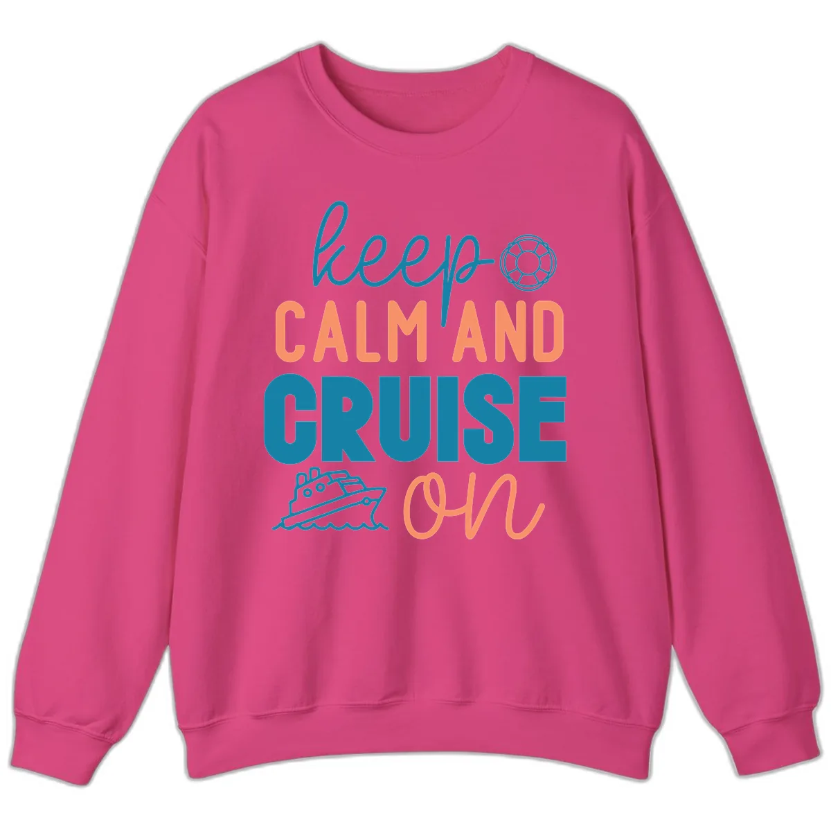 Keep Calm and Cruise On Sweatshirt in Heliconia