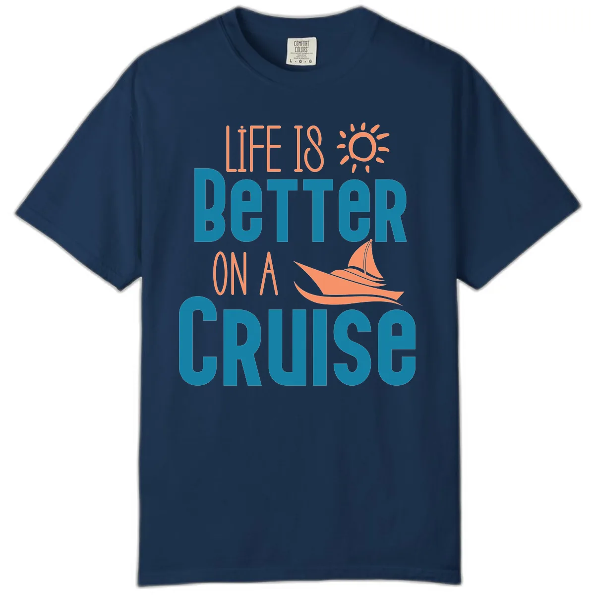 Life Is Better On A Cruise Comfort Color in Navy