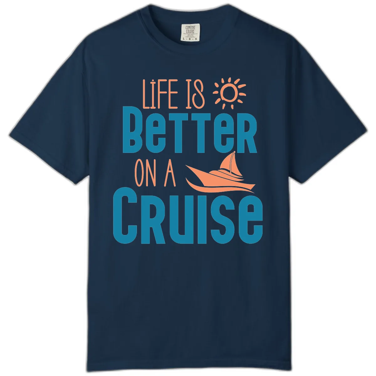 Life Is Better On A Cruise Comfort Color in True Navy