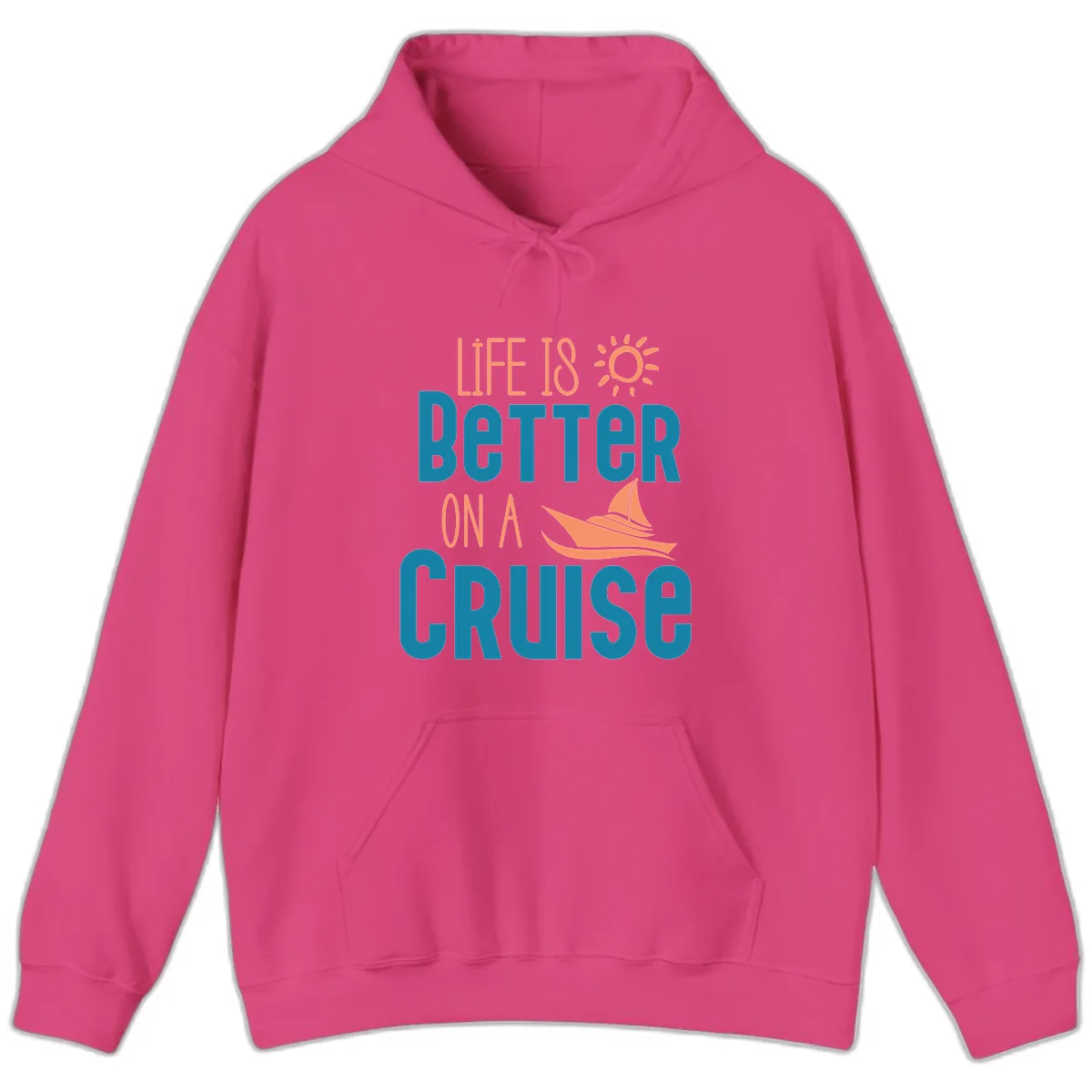 Life Is Better On A Cruise Hoodie in Heliconia