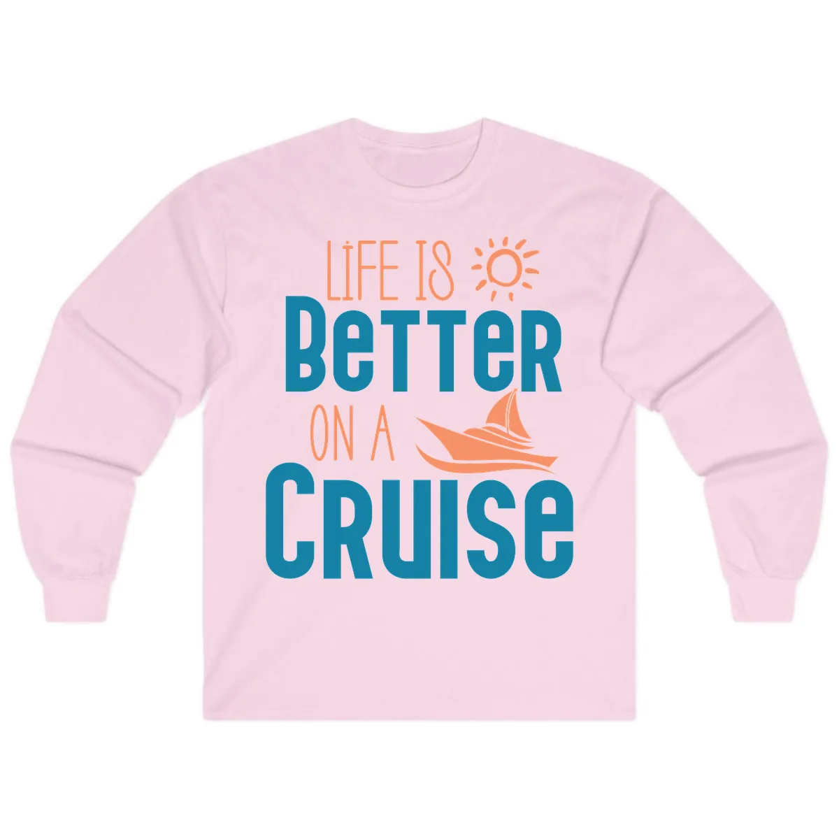Life Is Better On A Cruise Long Sleeve in Light Pink
